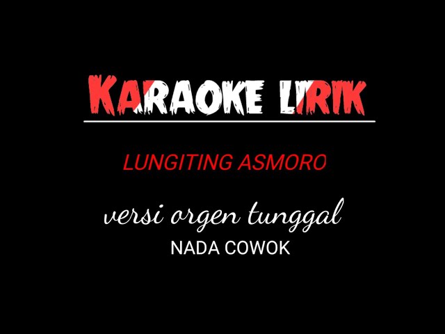 KARAOKE LUNGITING ASMORO Didi Kempot versi orgen tunggal NADA COWOK @bocistudio778 class=