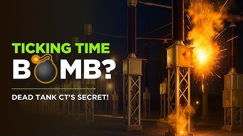 Why Dead Tank CTs Are More Dangerous Than Live Tank CTs?