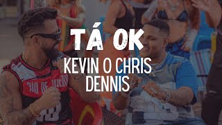 Kevin O Chris feat. Dennis - Tá OK (Lyrics)