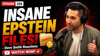 Deceitful Propaganda, Useless Democrats & Epstein Files 🚨 | Dave Smith Reactions EP.334