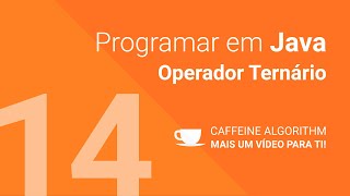 Programar em Java #14 - Operador Ternário