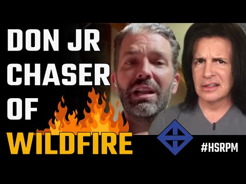 Don Trump Jr ~ chaser of wildfire