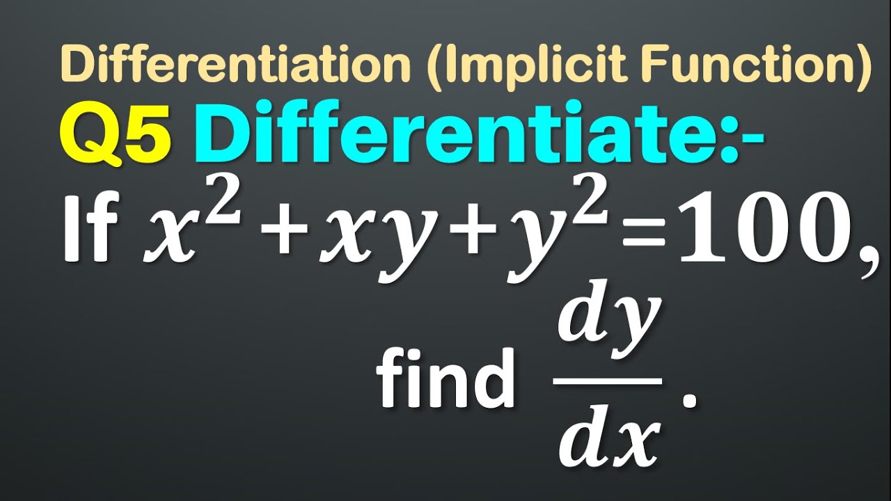 Q5 If X 2 Xy Y 2 100 Find Dy Dx Implicit Function If X2 Xy Y2 100 Find Dy Dx Youtube