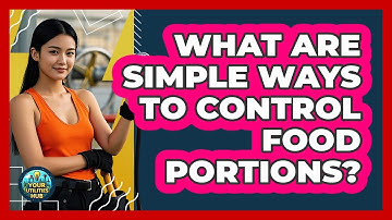 What Are Simple Ways To Control Food Portions?