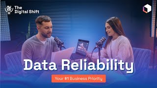 Why Data Reliability Should Be Your #1 Business Priority