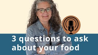 3 questions to ask about your food