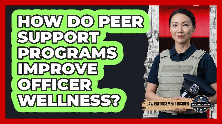 How Do Peer Support Programs Improve Officer Wellness? - Law Enforcement Insider