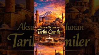 Aksaray’da Bulunan Tarihi Camiiler