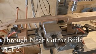 Through neck guitar build, part 2