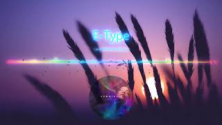 E-Type  -  I Just Wanna Be With You