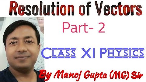 07#vectors#resolution of Vectors in 2 Dimension & 3 Dimension#for NEET AND JEE MAINS#By Manoj Gupta