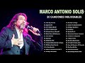 Marco Antonio Solis Baladas Romanticas Exitos- Marco Antonio Solis 30 Grandes Canciones Del Recuerdo