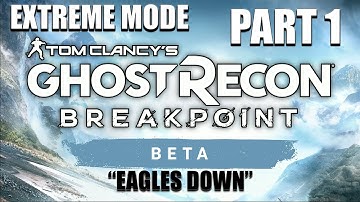 Ghost Recon: Breakpoint [Extreme Mode] Part 1 "Eagles Down" | CenterStrain01