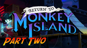 Return to Monkey Island | Gameplay Walkthrough - Part Two | No Commentary