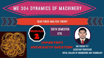 ME 304 DYNAMICS OF MACHINERY MODULE 2 DYNAMIC FORCE ANALYSIS