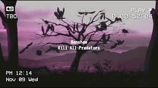 Banshee - KILL ALL PREDATORS (ft. ZAND)