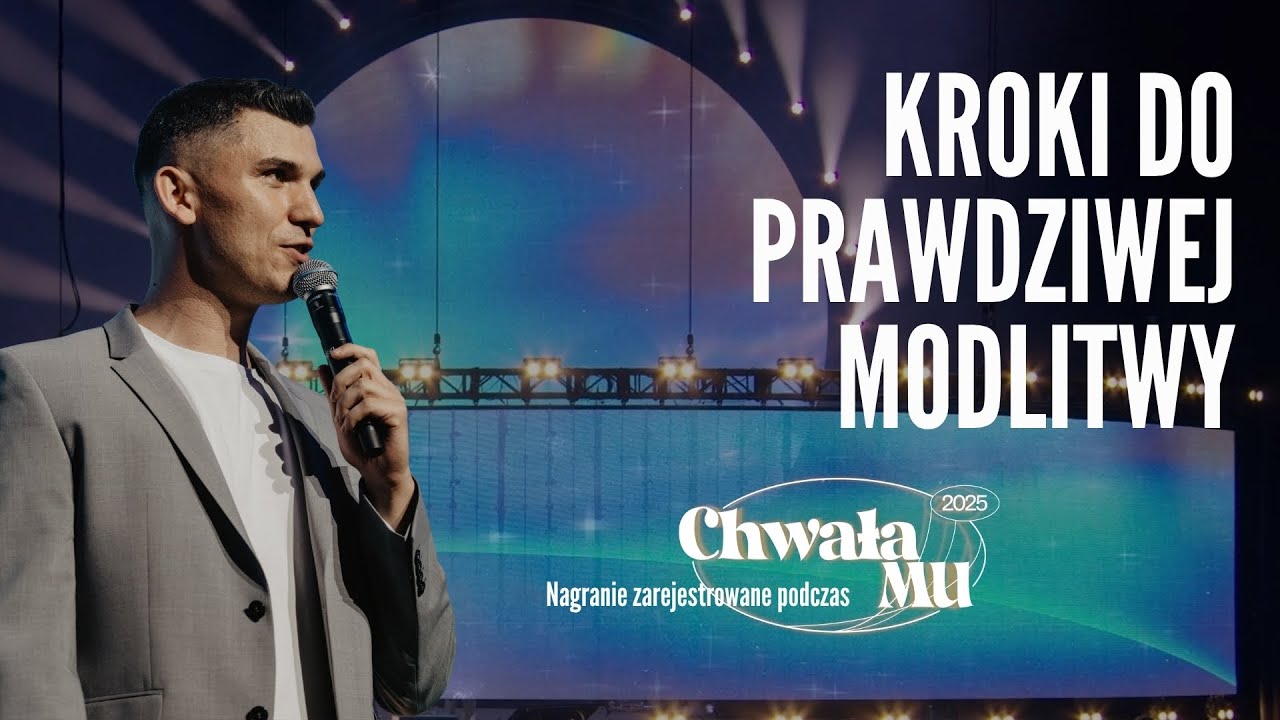 Kroki do prawdziwej modlitwy | Fragment słowa z ChwałaMU