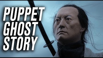 The Haunting Art of “Bunraku” Puppet Films!