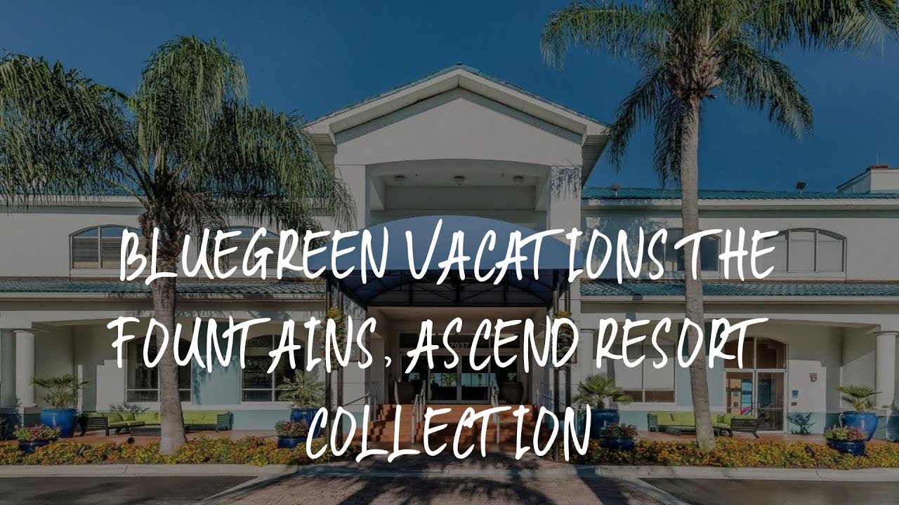 Bluegreen Vacations The Fountains, Ascend Resort Collection Review