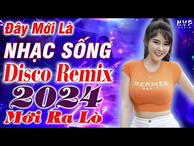 Đây Mới Là Nhạc Sống DISCO REMIX Mới Ra Lò -LK Ca Nhạc Đồng Quê BASS CĂNG RỢN GÁY - NGHE CHÁY LOA class=