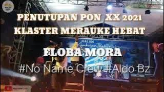 FLOBAMORA / No Name Crew / Aldo Bz / Penutupan PON XX 2021 / KLASTER MERAUKE HEBAT
