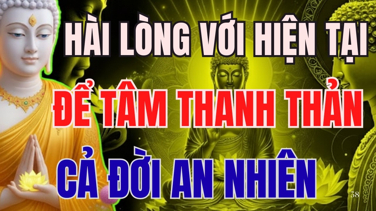 NIỆM PHẬT HAY NHẤT: SỐNG BIẾT HÀI LÒNG VỚI HIỆN TẠI ĐỂ TÂM THANH THẢN, CẢ ĐỜI AN NHIÊN