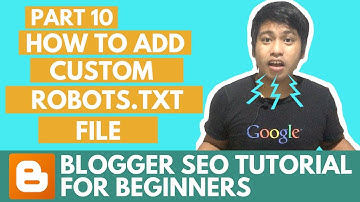 Blogger SEO Tutorial - How to Add Custom robots.txt File - Part 10