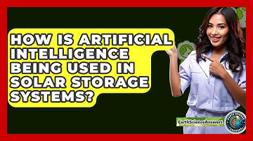 How Is Artificial Intelligence Being Used In Solar Storage Systems? - Earth Science Answers