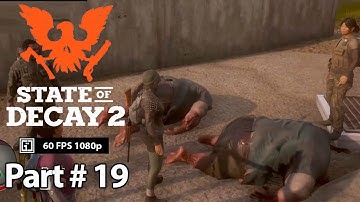 State of Decay 2 Gameplay Part 19 Walkthrough No Commentary