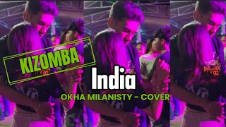 KIZOMBA TERBARU || INDIA || OKHA MILANISTY - COVER