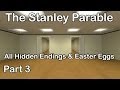 The Stanley Parable - All Hidden Endings & Easter Eggs Part 3