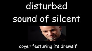 Video thumbnail of "Disturbed - Sound of Silence (cover w/ Drewsif)"