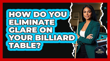 How Do You Eliminate Glare On Your Billiard Table? - Billiards Hustlers