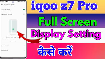 iqoo z7 Pro full screen display, iqoo z7 Pro full screen display settings |