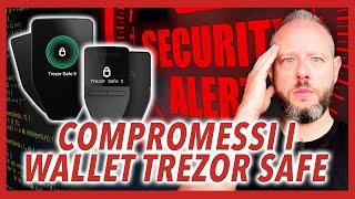 ❌ TREZOR SAFE 3/5: HARDWARE WALLET COMPROMESSI