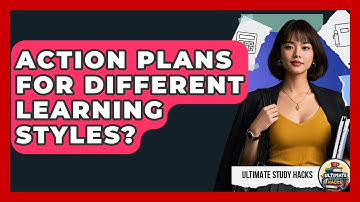 Action Plans For Different Learning Styles? - Ultimate Study Hacks