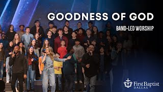 “Goodness Of God” First Dallas Worship Band with Student Choir | May 5, 2024