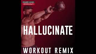 Hallucinate (Workout Remix)