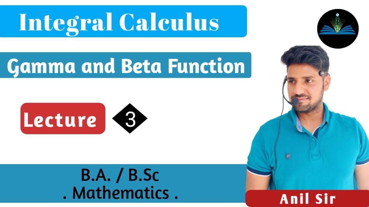 Beta Function | Gamma and Beta Fuction| lect -3 | Calculus | B.Sc 1st ...