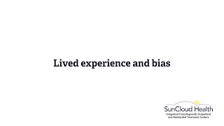Lived experience and bias.