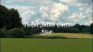 Takut Jatuh Cinta - Blink (speed up)