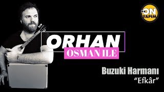 Orhan Osman ile Buzuki Harmanı - “Efkâr” - Bölüm 8