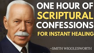 One Hour of Scriptural Confessions for Instant Healing | Smith Wigglesworth Motivational Speech .