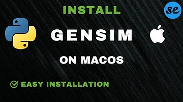 GENSIM Python Library Installation on Mac | Step-by-Step Tutorial for Text Processing & NLP