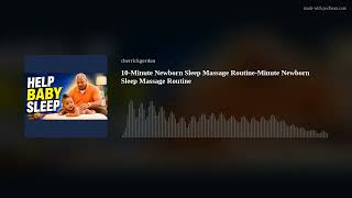 10-Minute Newborn Sleep Massage Routine-Minute Newborn Sleep Massage Routine