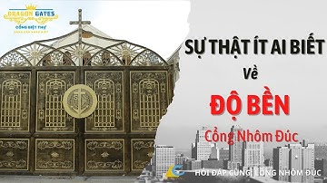 LCA tập 3: Sự Thật Ít Ai Biết Về Độ Bền Của Cổng Nhôm Đúc Đến Mức Nào | Nhôm Đúc LCA