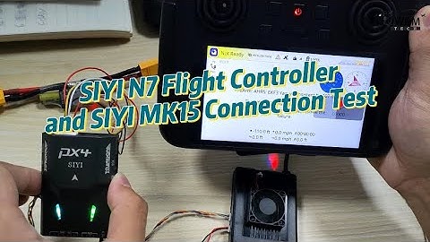 SIYI N7 Flight Controller and SIYI MK15 Connection Test