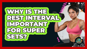 Why Is The Rest Interval Important For Super Sets? - High Energy Training Hub