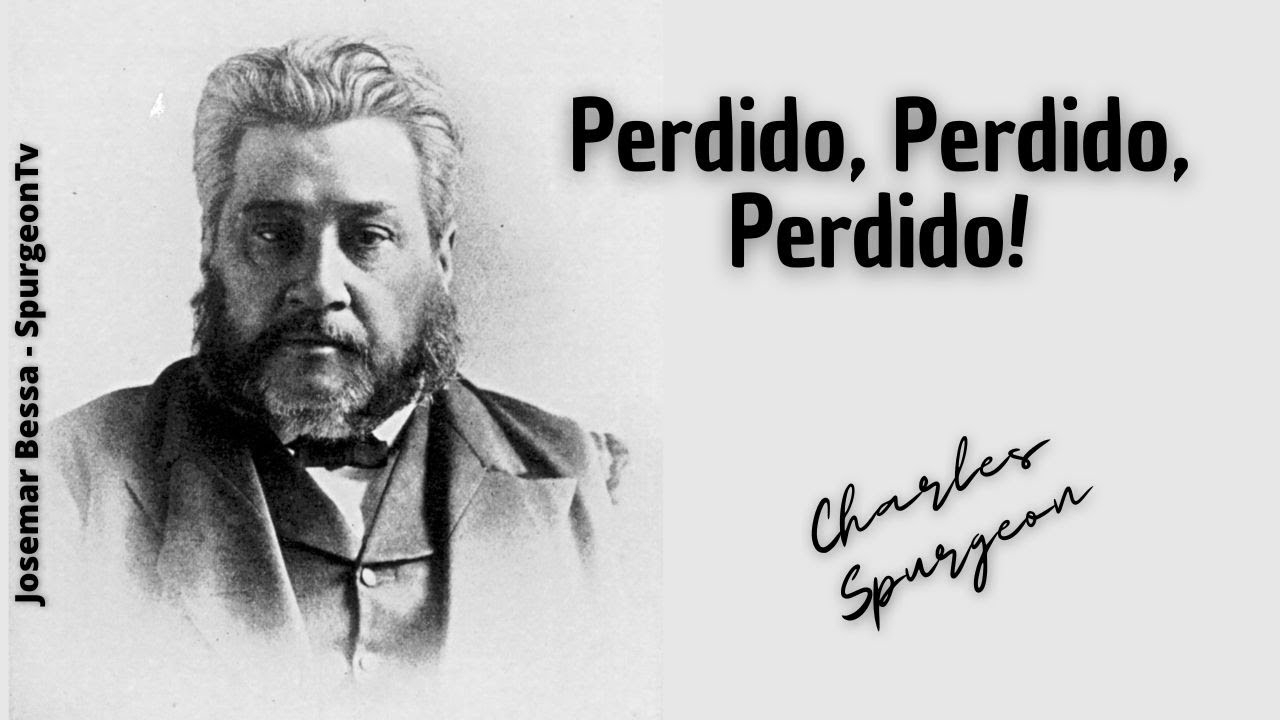 Perdido, Perdido, Perdido! | C. H. Spurgeon ( 1834 - 1892 )