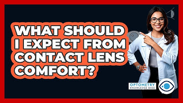 What Should I Expect From Contact Lens Comfort? - Optometry Knowledge Base